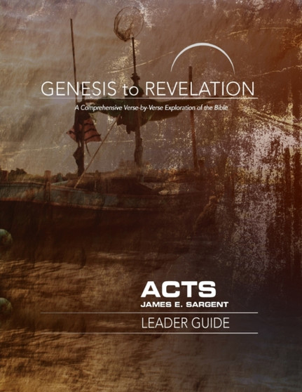 Genesis to Revelation: Acts Leader Guide