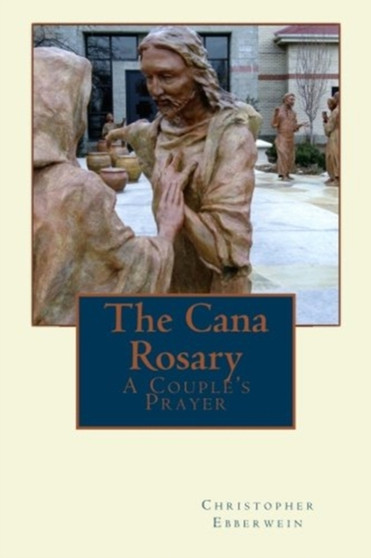 The Cana Rosary : A Couple's Prayer