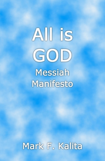 All is GOD : Messiah Manifesto