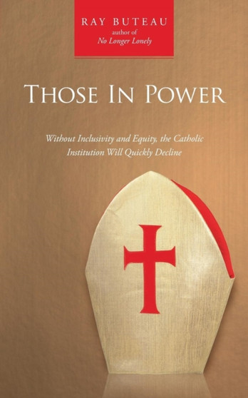 Those In Power : Without Inclusivity and Equity, the Catholic Institution Will Quickly Decline