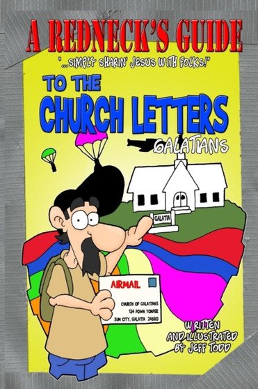 A Redneck's Guide To The Church Letters : Galatians