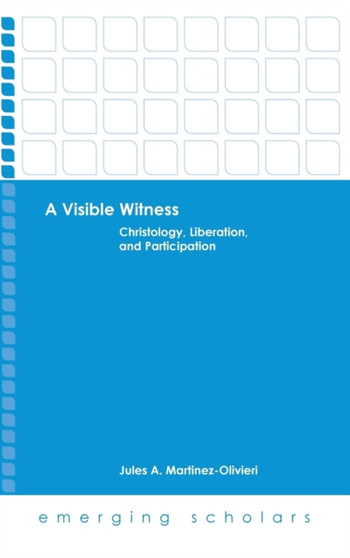 A Visible Witness : Christology, Liberation, and Participation