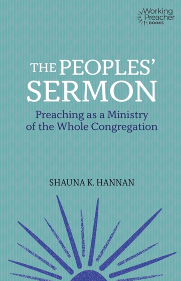 The Peoples' Sermon : Preaching as a Ministry of the Whole Congregation