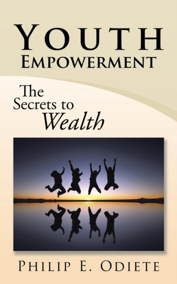 Youth Empowerment : The Secrets to Wealth