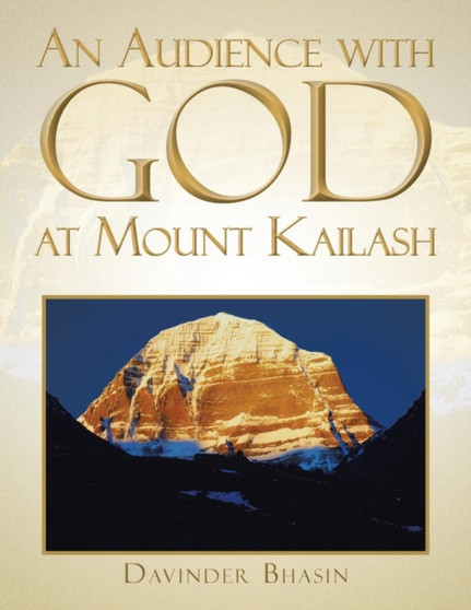 An Audience with God at Mount Kailash : A True Story