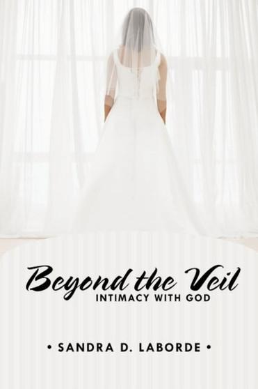 Beyond the Veil : Intimacy with God