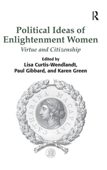 Political Ideas of Enlightenment Women : Virtue and Citizenship