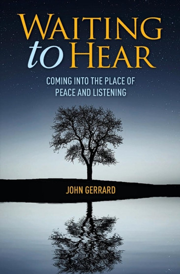 Waiting to Hear : Coming Into the Place of Peace and Listening Waiting to Hear : Coming Into the Place of Peace and Listening
