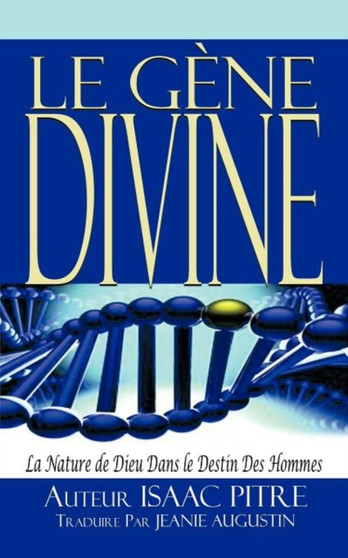 Le Gene Divine : La Nature de Dieu Dans Le Destin Des Hommes