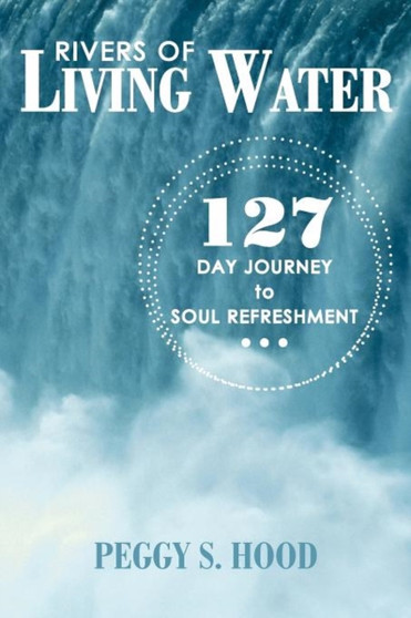 Rivers of Living Water : 127 Day Journey to Soul Refreshment