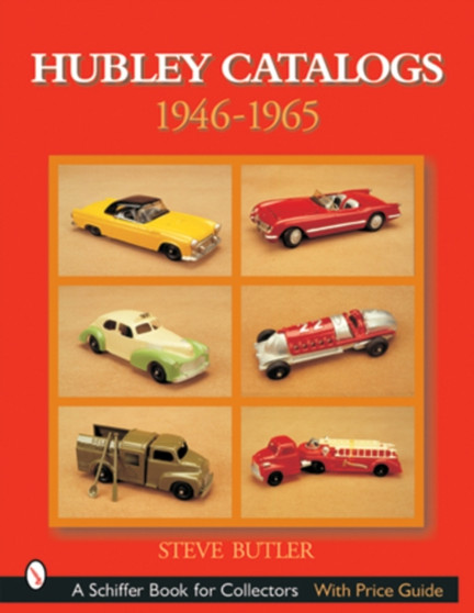 Hubley Catalogs: 1946-1965 : 1946-1965 by Steve Butler - Paperback