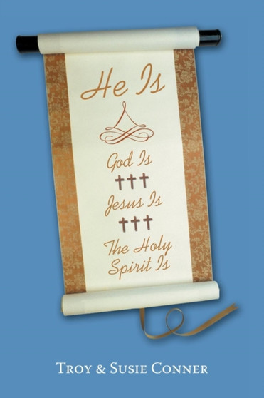 He is : God Is, Jesus Is, The Holy Spirit Is