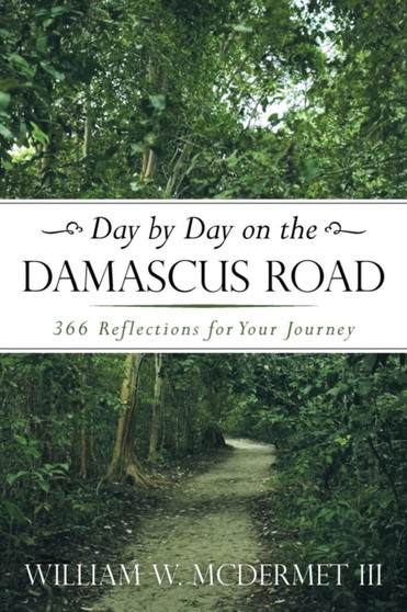 Day by Day on the Damascus Road : 366 Reflections for Your Journey