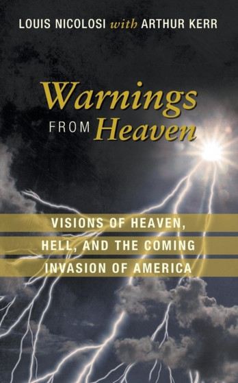 Warnings from Heaven : Visions of Heaven, Hell, and the Coming Invasion of America