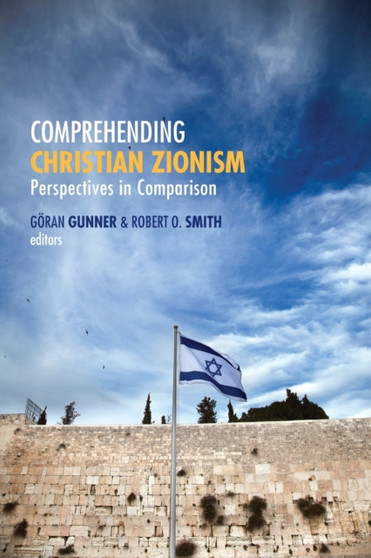 Comprehending Christian Zionism : Perspectives in Comparison