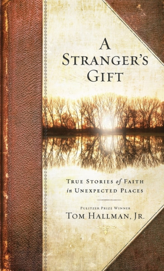 Stranger's Gift : True Stories of Faith in Unexpected Places