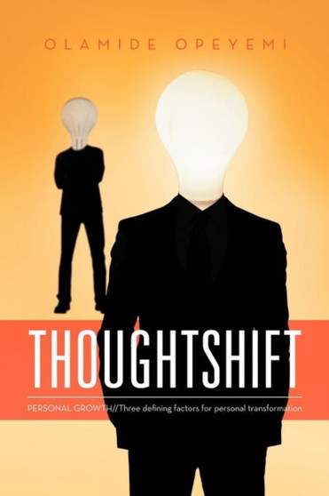 Thoughtshift : PERSONAL GROWTH//Three defining factors for personal transformation