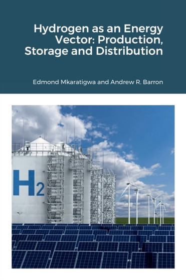 Hydrogen as an Energy Vector : Production, Storage and Distribution