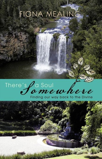 There's a Soul Somewhere : Finding Our Way Back to the Divine