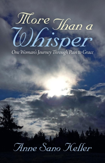 More Than a Whisper : One Woman's Journey Through Pain to Grace