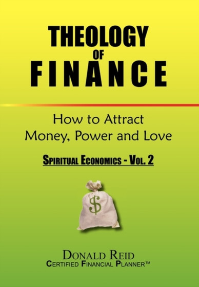 Theology of Finance : How to Attract Money, Power and Love