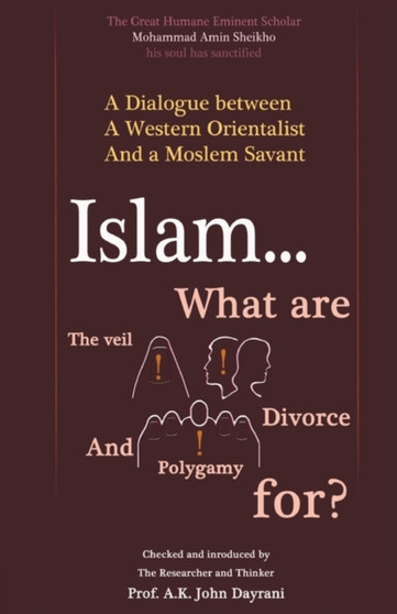 Islam ! What are the Veil, Divorce, and Polygamy for?