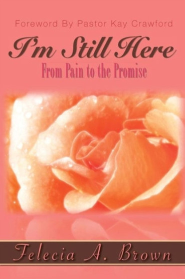 I'm Still Here : From Pain to the Promise