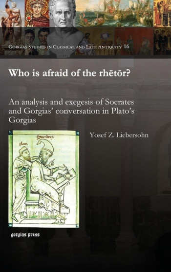 Who is afraid of the rhetor? : An analysis and exegesis of Socrates and Gorgias' conversation in Plato's Gorgias : 16