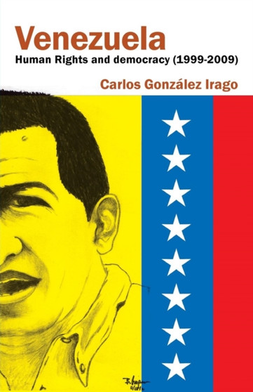 Venezuela Human Rights and Democracy (1999-2009) : Human Rights and Democracy in Venezuela