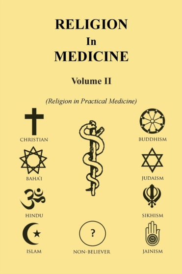 Religion in Medicine Volume Ii : Religion in Practical Medicine Volume Ii