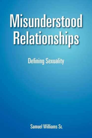 Misunderstood Relationships : Defining Sexuality