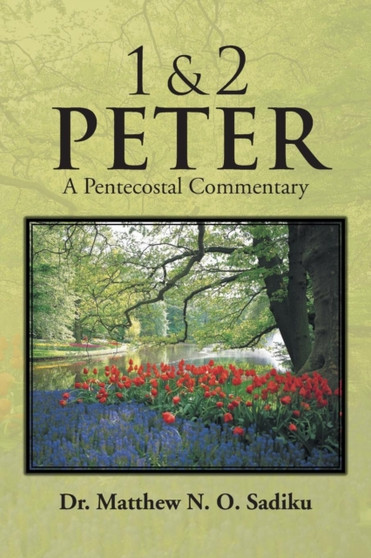 1 & 2 Peter : A Pentecostal Commentary