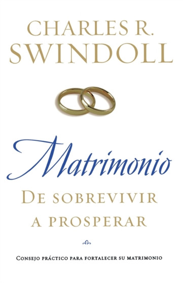 Matrimonio: De sobrevivir a prosperar : Consejo practico para fortalecer su matrimonio