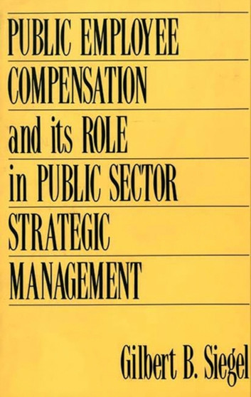 Public Employee Compensation and its Role in Public Sector Strategic Management