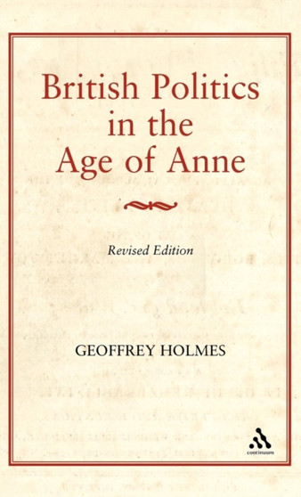 British Politics in the Age of Anne