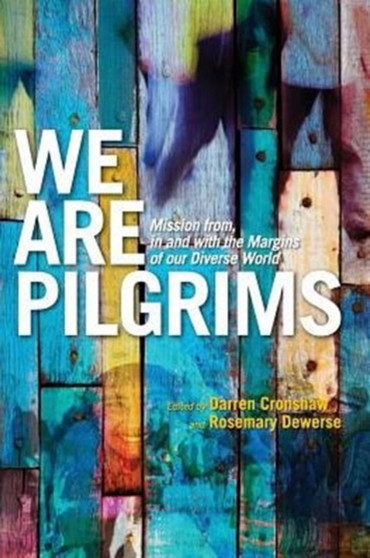 We Are Pilgrims : From, in and with the margins of our diverse world
