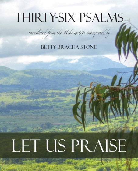 Thirty-Six Psalms : Let Us Praise