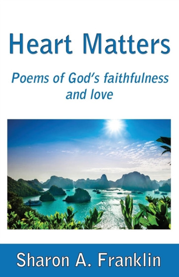 Heart Matters : Poems and meditations of God's faithfulness and love