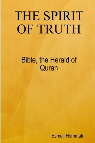 The Spirit Of Truth : Bible The Herald Of Quran