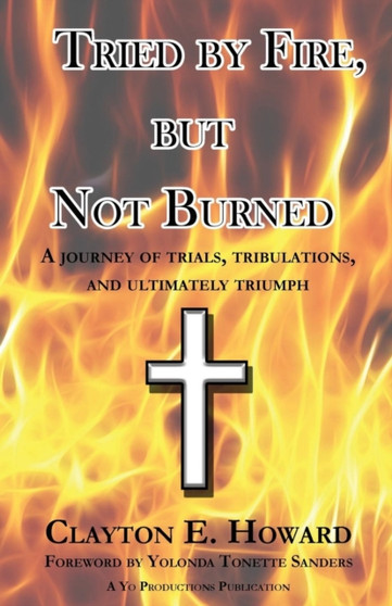 Tried by Fire, but Not Burned