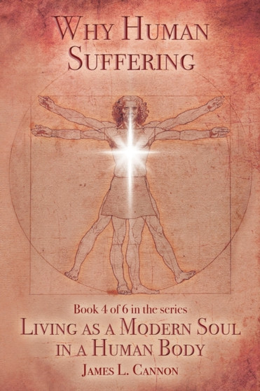Why Human Suffering : The Reasons for and Causes of Human Suffering : 4