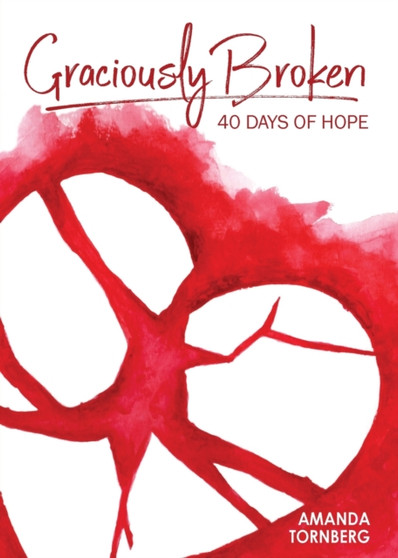 Graciously Broken : 40 Days of Hope