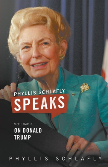 Phyllis Schlafly Speaks, Volume 2 : On Donald Trump : 2
