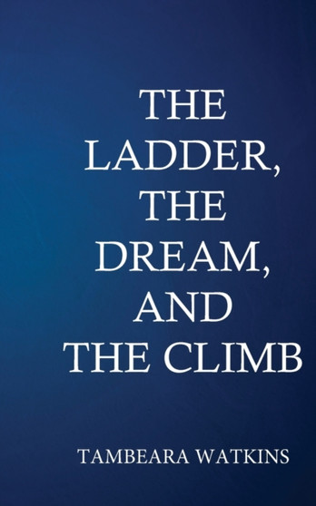 The Ladder, The Dream, & The Climb