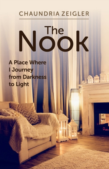 The Nook : A Place Where I Journey from Darkness to Light