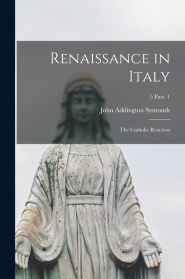 Renaissance in Italy : the Catholic Reaction; 5 Part. 1