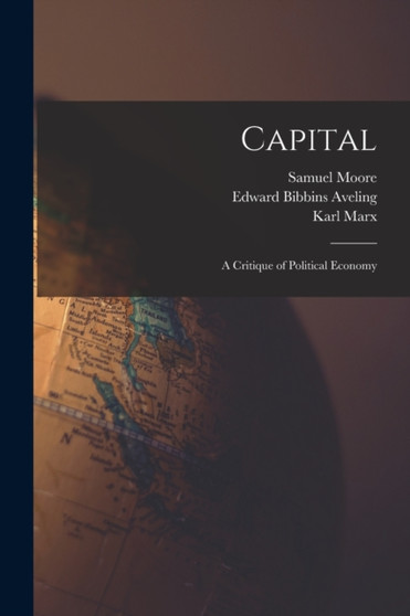 Capital : A Critique of Political Economy