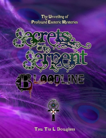Secrets of the Serpent Bloodline : The Unveiling of Profound Esoteric Mysteries