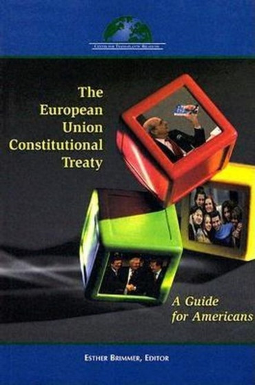 The European Union Constitutional Treaty : A Guide for Americans