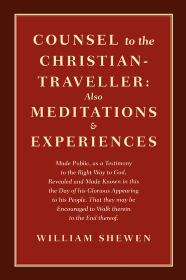 Counsel to the Christian-Traveller : Also Mediations & Experiences